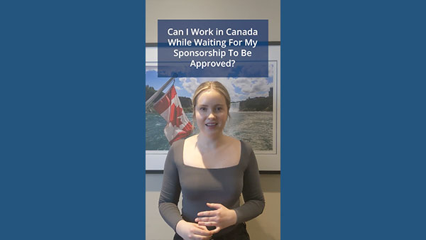 Can I Work In Canada While Waiting for Spousal Sponsorship Approval?